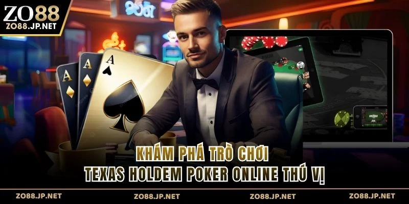 Khám phá trò chơi Texas Holdem Poker Online thú vị